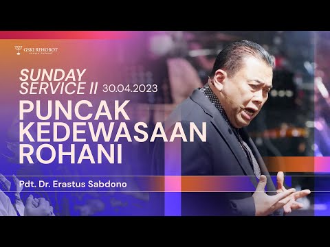 PUNCAK KEDEWASAAN ROHANI | Pdt. Dr. Erastus Sabdono | SS II - 30 April 2023 | 17.00 WIB