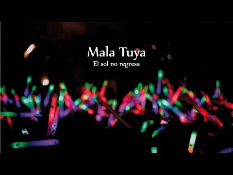 Mala Tuya - El sol no regresa - En vivo