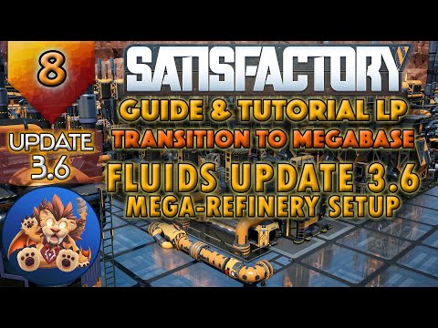 Satisfactory Transition to Megabase: Fluids Update 3.6 - Mega-Refinery Setup - Tutorial LP EP8