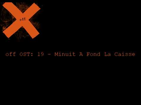 OFF OST -19- Minuit A Fond La Caisse