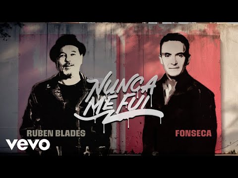 Fonseca, Rubén Blades - Nunca me fui (Official Video)