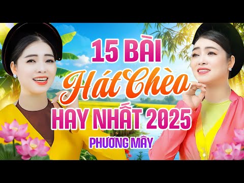 Phương Mây - 15 Bài Hát Chèo Hay Nhất 2025 | Chèo Phương Mây Ngọt Ngào Chinh Phục Trái Tim Khán Giả