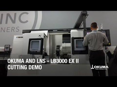 Okuma and LNS — LB3000 EX II Cutting Demo