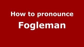 How to pronounce Fogleman