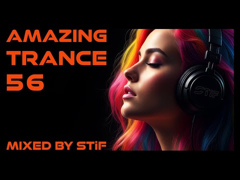 AMAZING TRANCE 56 🔥 Best New Trance 2025 | Mixed by STiF