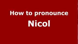 How to pronounce Nicol