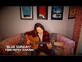 "Blue Sunday" Tom Petty (Cover)