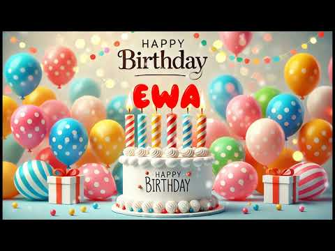 Happy Birthday EWA   Happy Birthday Song   Birthday Wishes   Birthday Party