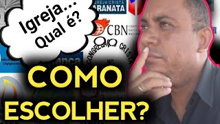 COMO ESCOLHER UMA IGREJA CERTA PRA CONGREGAR? EXISTE IGREJA CERTA?