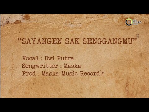 Dwi Putra - Sayangen Sak Senggangmu (Official Lyric Video)
