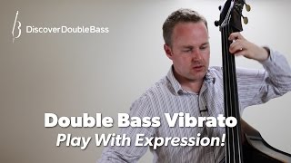 Vibrato Technique for Double Bassists: Play With Expression