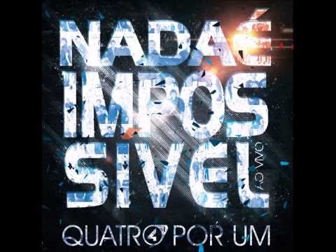 Nada é impossível   Quatro por um