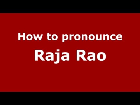 How to pronounce Raja Rao (Kannada/Karnataka, India) - PronounceNames.com