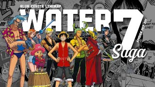 Download lagu WATER 7 SAGA FULL!⛲⚖️🚝 - Alur Cerita Lengkap One Piece Anime mp3