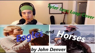Eagles and Horses by John Denver (Tyler Levs Cover)