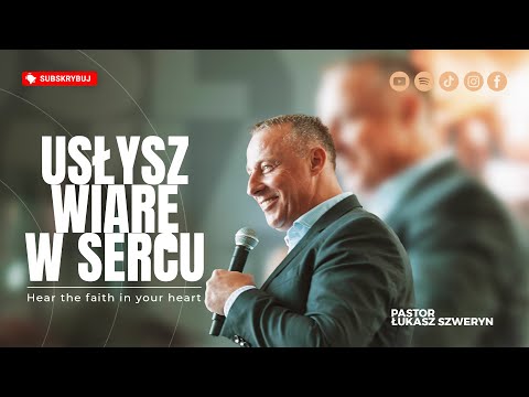 Usłysz wiarę w sercu▫️Hear the faith in your heart | Pastor Łukasz Szweryn