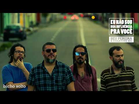 BICHO SOLTO | Seu Pereira e Coletivo 401