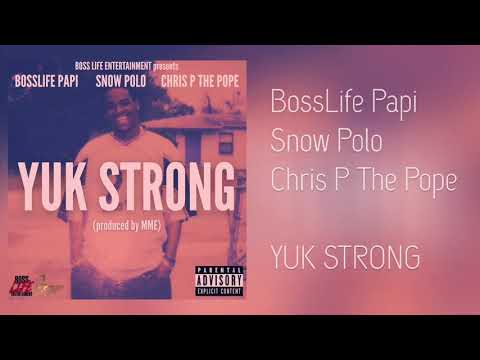 BossLife Papi, Snow Polo & Chris P the Pope - Yuk Strong