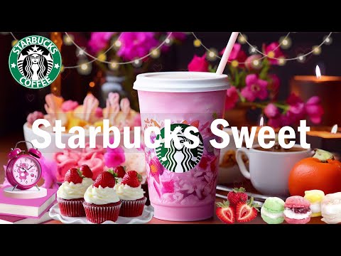 Starbucks Sweet Jazz - Enjoy Morning Starbucks Coffee Jazz & Smooth Bossa Nova Music Playlist 2024
