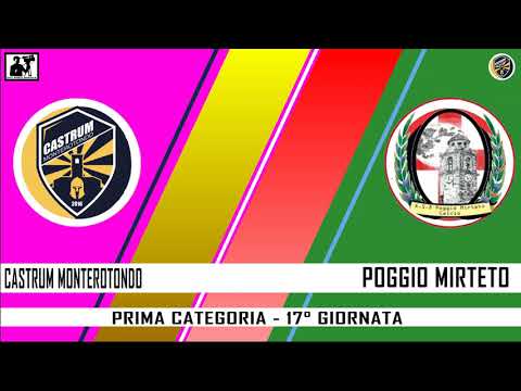 CAMPIONATO PRIMA CATEGORIA 2019-20 - 17° GIORNATA - CASTRUM MONTEROTONDO - POGGIO MIRTETO 2-1