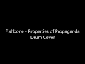 Fishbone - Properties of Propaganda (Drum Cover)