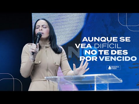 AUNQUE SE VEA DIFÍCIL, NO TE DES POR VENCIDO - Pastora Yesenia Then