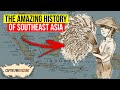 The Amazing History of Southeast Asia