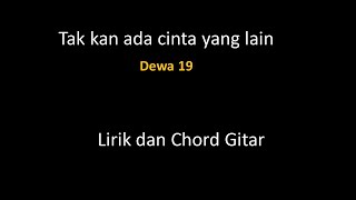 Download lagu tak kan ada cinta yang lain (Dewa 19) - lirik dan Chord mp3 Download lagu tak kan ada cinta yang lain (Dewa 19) - lirik dan Chord mp3
