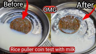 Rice puller coin test with milk
