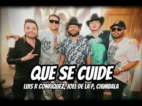 Luis R Conriquez, Joel De La P, Chimbala - Que Se Cuide (Oficial Video)