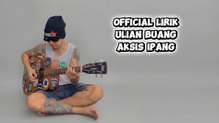 Download lagu AKSIS IPANG - Ulian Buang official lirik mp3