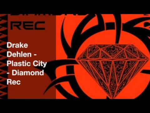 Drake Dehlen - Plastic City - Diamond Rec