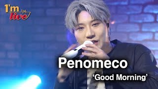 [I'm LIVE] Penomeco (페노메코) &amp; Good Morning