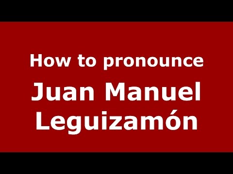 How to pronounce Juan Manuel Leguizamón (Spanish/Argentina) - PronounceNames.com