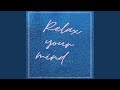 RELAX YOUR MIND