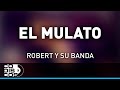 El Mulato Robert Y Su Banda Audio
