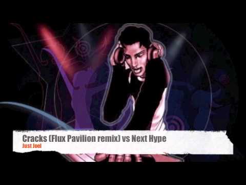 Just Joel - Cracks (Flux Pavilion remix) vs Next Hype
