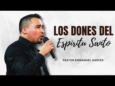 Pastor Emmanuel Gárces  - Los dones Espirituales