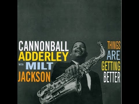 Serves Me Right -  Cannonball Adderley with Milt Jackson