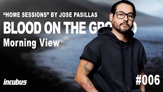 Incubus - José Pasillas: Blood on the Ground (Home Performance)