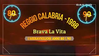 Brava La vita - 1998 - I Meravigliosi anni 80\90