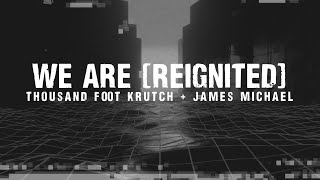 Thousand Foot Krutch, James Michael, Sixx:AM - We Are - Reignited (Lyric Video)