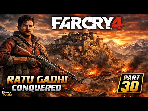 Far Cry 4 Gameplay Walkthrough | Ratu Gadhi Fortress Conquered 💥 | Part 30 | Game Topia