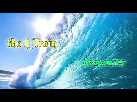 The L-Train - Seaponies