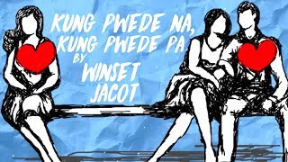 Winset Jacot - Kung Pwede Na, Kung Pwede Pa [Official Lyric Video]