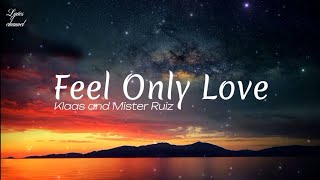 Download lagu Klaas & Mister Ruiz – Feel Only Love (Lyrics) mp3