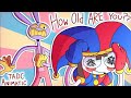How OLD Are You The Amazing Digital Circus Animatic