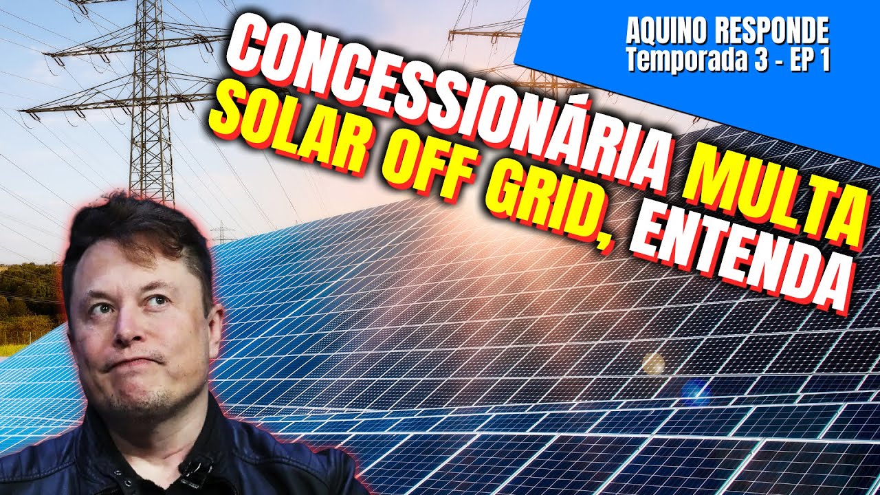 Com Solar Off Grid VOCÊ Pode Ser MULTADO Pela Concessionaria