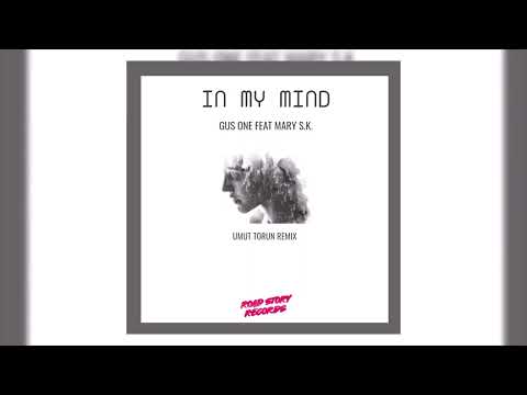 Gus One Ft. Mary S K - In My Mind (Umut Torun Remix)