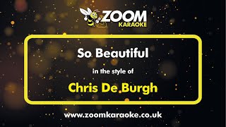 Chris De Burgh - So Beautiful - Karaoke Version from Zoom Karaoke